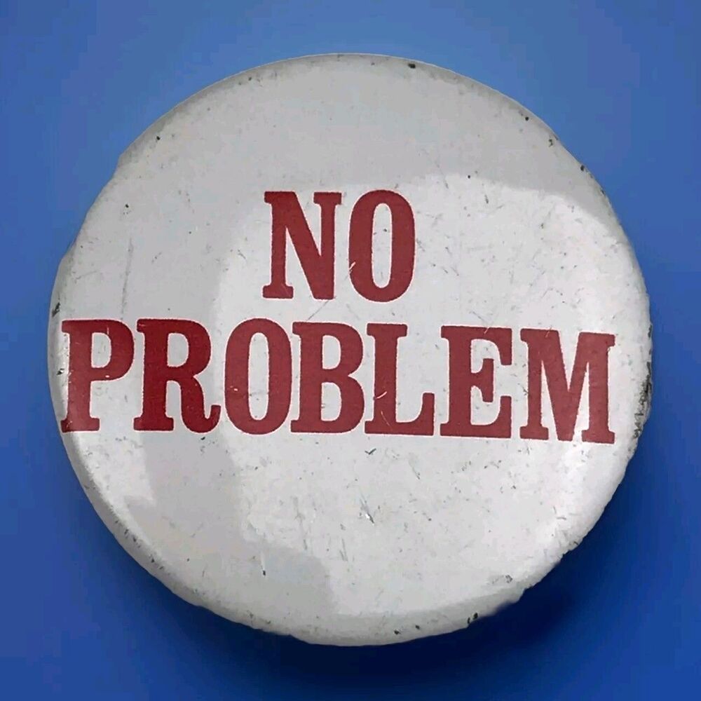 Vintage Pin Back Button White Red Round NO PROBLEM Text Casual Statement